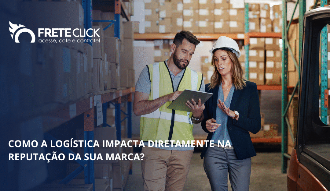 Como a logística impacta diretamente na reputação da sua marca