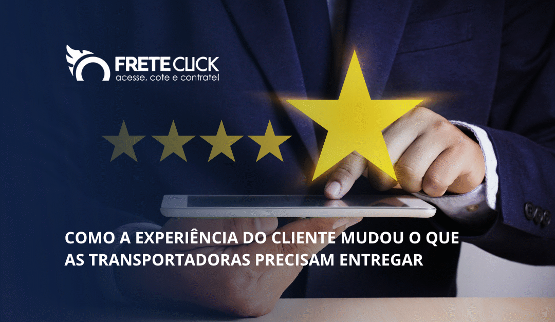 Como a experiência do cliente mudou o que as transportadoras precisam entregar